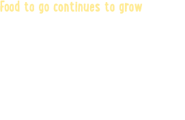 Food to go continues to grow as return to the office and travel continues to grow. These value driven missions will t...