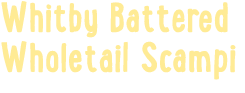 Whitby Battered Wholetail Scampi