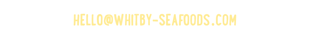 IF YOU WOULD LIKE TO HOOK INTO OUR NEW RANGE DROP US A LINE AT: HELLO@WHITBY SEAFOODS.COM 