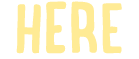 HERE