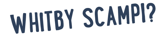 WHITBY SCAMPI?